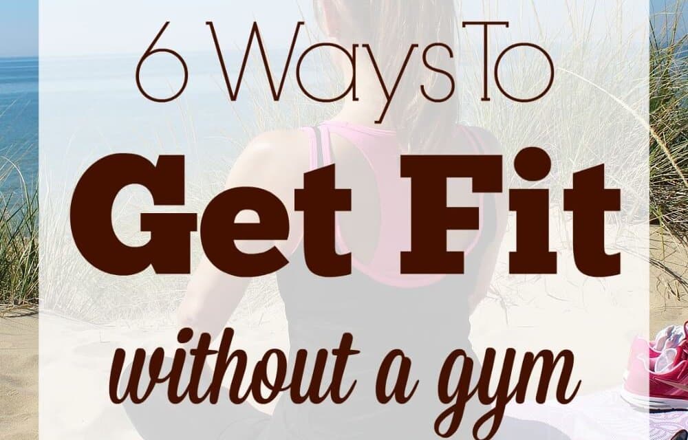 6 Ways to Get Fit Without a Gym