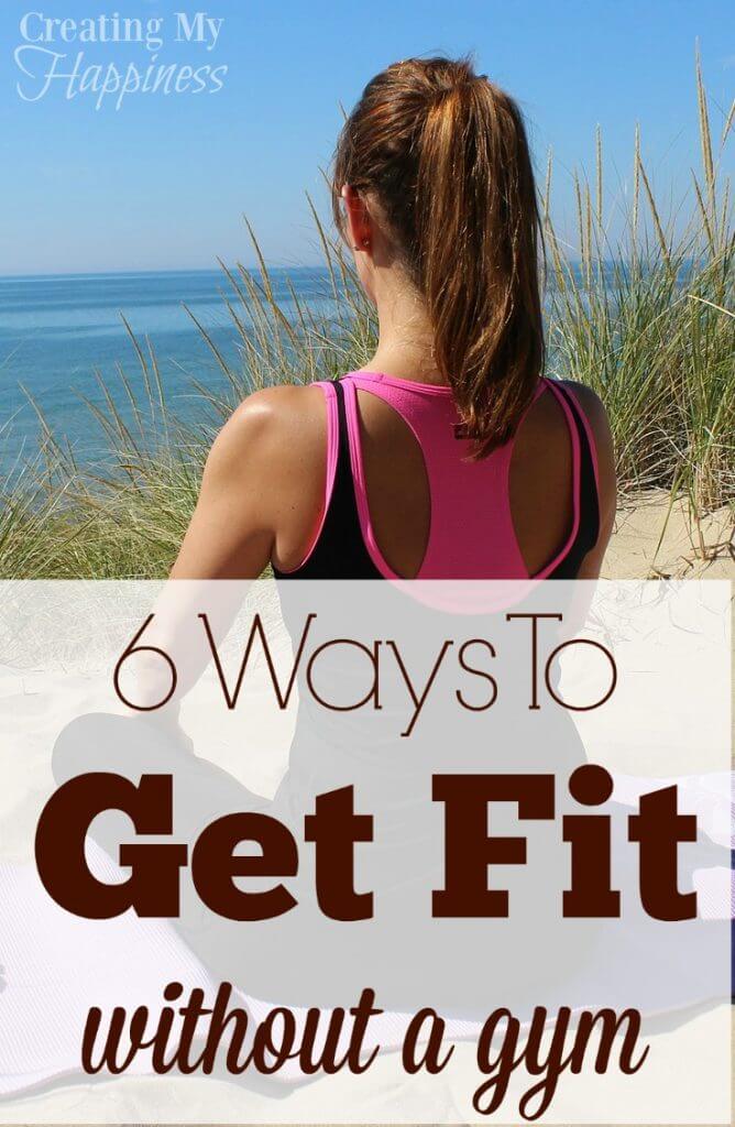 6 Ways to Get Fit Without a Gym | Creating My Happiness