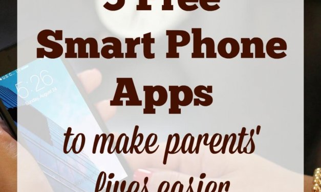 5 Free Smart Phone Apps to Make Parents’ Lives Easier