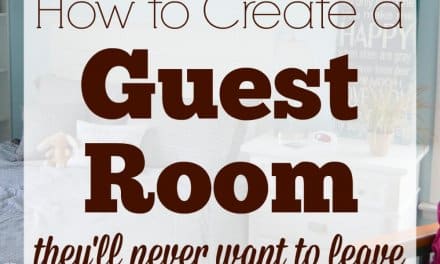How to Create a Guest Room They’ll Never Want to Leave