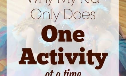 Why My Kid Only Does One Activity At a Time