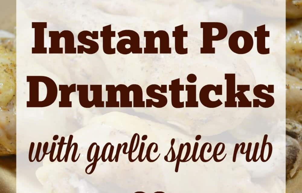 Instant Pot Drumsticks with Garlic Spice Rub