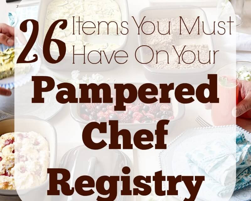 26 Items You Must Have on Your Pampered Chef Registry