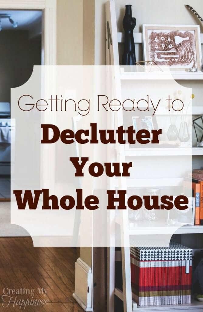 Getting Ready to Declutter Your House | Creating My Happiness