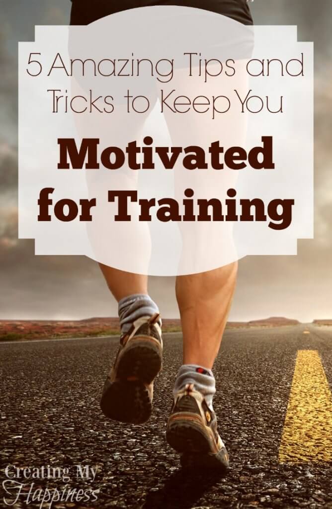 5 Amazing Tips and Tricks To Keep You Motivated For Training | Creating ...