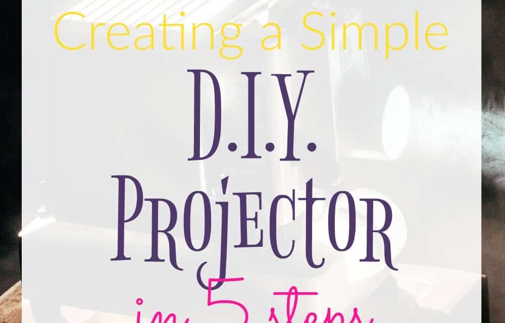 Create a Simple DIY Projector in 5 Steps