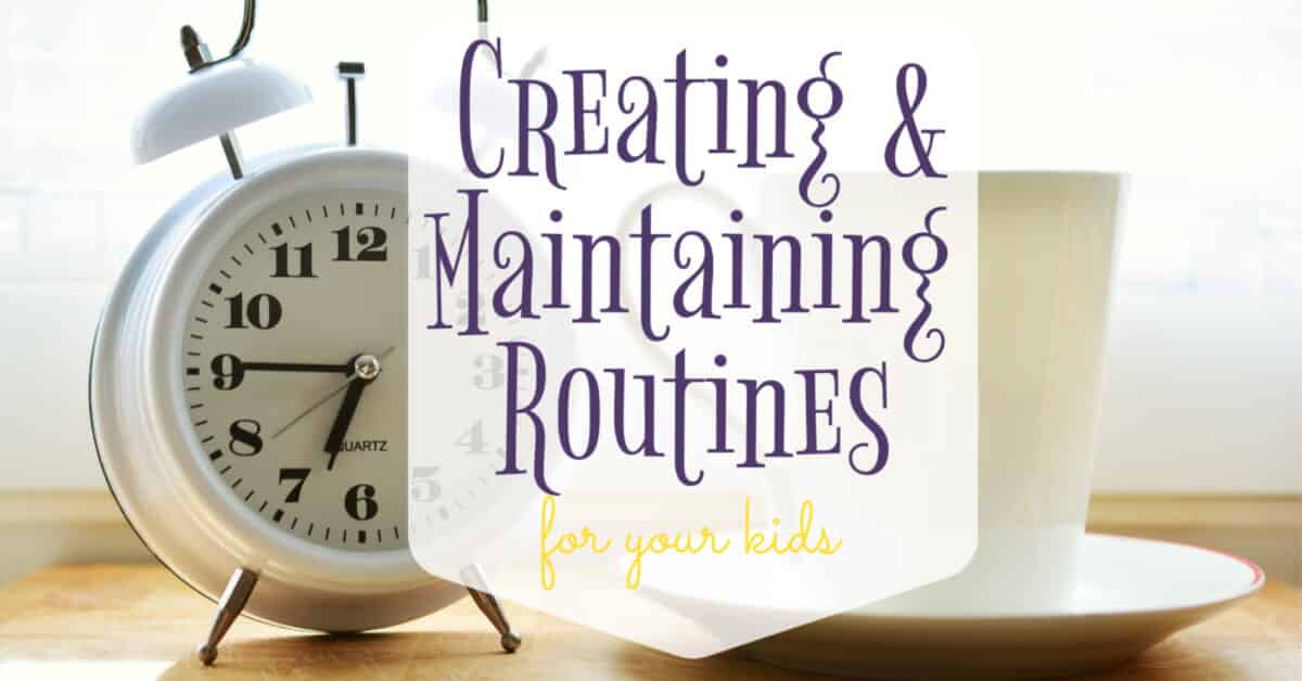The Importance of Creating and Maintaining Routines for Your Kids