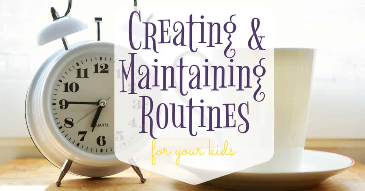 The Importance Of Creating And Maintaining Routines For Your Kids 