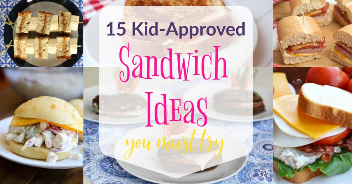 15 Kid-Approved Sandwich Ideas You Must Try | Creating My Happiness