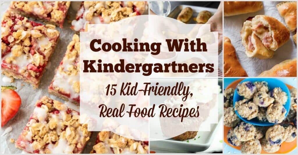 Cooking with kindergartners doesn't have to involve lots of sugar and box mixes.Try these kid-friendly, real food recipes instead!