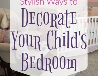 Stylish Ways to Decorate Your Child’s Bedroom